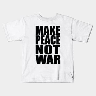 Make peace not war Kids T-Shirt